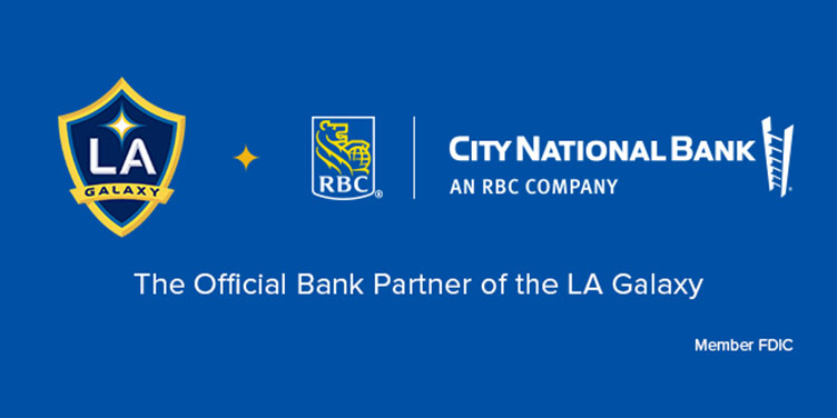 LA Galaxy and City National Bank, AN RBC COMPANY: The Official Bank Partner of the LA Galaxy - Member FDIC